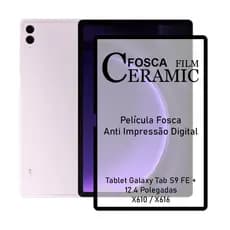 Película de Cerâmica Fosca Para Tablet Samsung Galaxy Tab S9 FE + (S9 FE Plus) 12.4 Pol. - X610 / X616