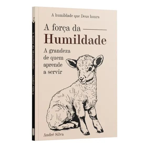 A força da Humildade: a grandeza de quem aprende a servir | André Silva