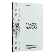 A Raiz da Rejeição: Curando ferida ocultas com o poder Deus | Lucas Santos