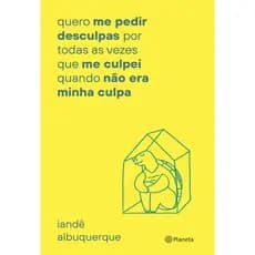 Livro Quero Me Pedir Desculpas Por Toda Vez Que Me Culpei: Quando Não Era Minha Culpa