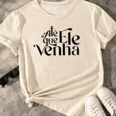 T-shirt evangelica frase Até Que Ele Venha Cristo Fé Camiseta