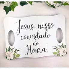 Placa Decorativa Casamento Entrada dos Noivos Pajem Suporte Jesus Nosso Convidado de Honra em mdf 3m