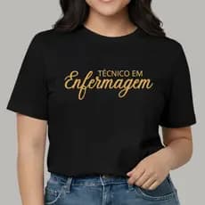 Camiseta Blusa T-shirt Feminina Estampada Técnico em Enfermagem 100% Algodão
