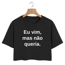 Cropped Feminino Fitness Algodão Estampa Divertida "Eu Vim, Mas Não Queria"