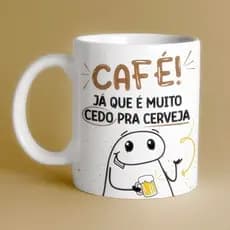 Caneca personalizada Flork Café, Já que e muito cedo pra cerveja!!