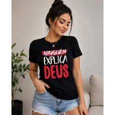 Camiseta Feminina Ninguém Explica Deus 100% Algodão Gospel Camisa Relisisa Frase T-Shirt