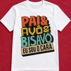 Camiseta Pai & Avô & Bisavô – Eu Sou o Cara | Presente Criativo