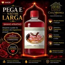 Pega Não Me Larga Banho Atrativo, Encantamento, Atração Intensa, Atrair o Amor, Sedução, Conquista, Fortalecimento