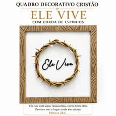 Quadro Decorativo Cristão Ele Vive Coroa de Espinhos Presente Religioso