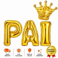 KIT balões - Letras 40cm PAI + COROA pequena - FESTA - DIA DOS PAIS - ANIVERSÁRIO