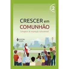 Livro - Crescer Em Comunhão - Volume 2 (Verde) 35º Edição - Catequista (Professor) - Editora: Vozes