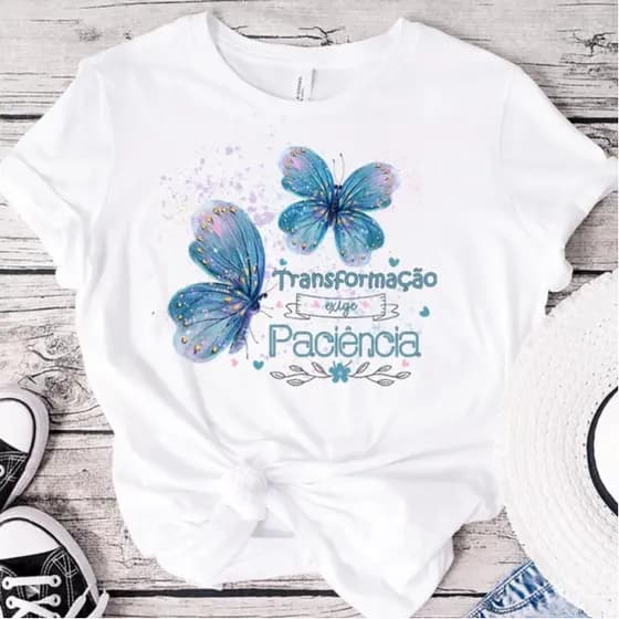 Camiseta T-shirt Feminina Transformação Exige Paciência Varias Estampas Tendencia Verão
