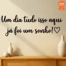 Frases Decorativas Para Paredes Parede Um dia tudo isso aqui já foi um sonho! com coração Sala