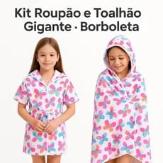 Kit Roupão Infantil e Toalhão Gigante Estampa Borboleta-Baby ao 14/ Tecido Atoalhado