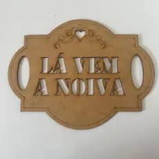 Plaquinha "Lá Vem a Noiva" em MDF – Entrada da Noiva com Daminha ou Pajem