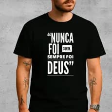 Camisa Camiseta Gospel Nunca Foi Sorte
