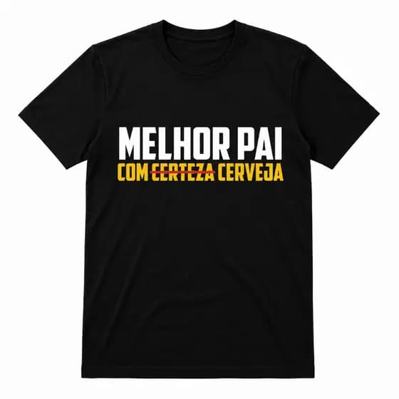 Camisa Camiseta Blusa Basica Casual  Dia Dos Pais " MELHOR PAI COM CERTEZA/ CERVEJA " 100 %  ALGODÃO