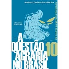 A Questão agrária no Brasil / Da Colônia ao governo Bolsonaro autor Adalberto Floriano Greco Martins