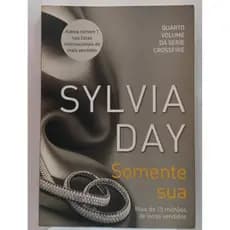 SOMENTE SUA / VOL. 4 / Trilogia Crossfire autor SYLVIA DAY