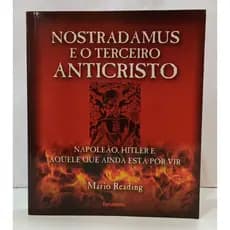 NOSTRADAMUS E O TERCEIRO ANTICRISTO - NAPOLEÃO, HITLER E AQUELE QUE AINDA ESTÁ POR VIR autor MARIO READING