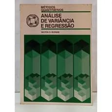 ANÁLISE DE VARIÂNCIA E REGRESSÃO - MÉTODOS QUANTITATIVOS autor WILTON O. BUSSAB