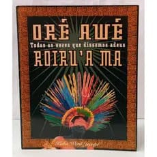ORÉ AWÉ ROIRU''A MA - TODAS AS VEZES QUE DISSEMOS ADEUS autor KAKA WERÁ JECUPÉ