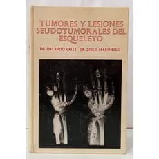 TUMORES Y LESIONES SEUDOTUMORALES DEL ESQUELETO autor ORLANDO VALLS / ZOILO MARINELLO