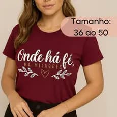 Blusa Feminina Algodão Cristã Evangélica TShirt Camiseta Onde há Fé Marsala