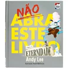 Livro Infantil Não Abra Este Livro...Para a Eternidade Happy Books