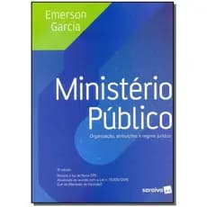 Ministério público: Organização, atribuições e regime político - 6ª edição de 2017