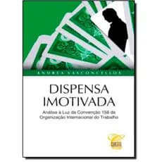 Dispensa Imotivada: Análise À Luz da Convenção 158 da Organização Internacional do Trabalho
