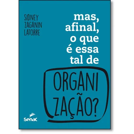 Mas, afinal, o que é essa tal organização?