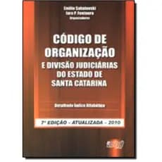 CODIGO DE ORGANIZACAO E DIVISAO JUDICIARIAS DO ESTADO DE SANTA CATARINA