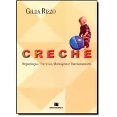 Creche: Organização, Currículo, Montagem e Funcionamento