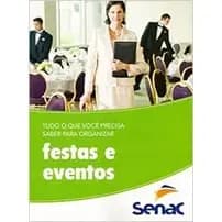 Tudo o que Você Precisa saber para Organizar: Festas e Eventos