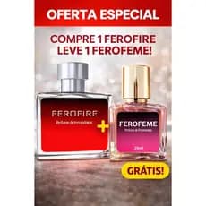 Comprou Ferofire ganhou Ferofeme os perfumes da sedução só hoje