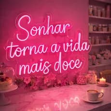 Letreiro Sonhar Torna a Vida Mais Doce em Neon LED Decoração Frase Doceria Instagramável