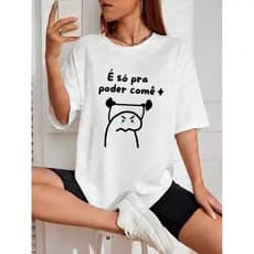 Camiseta Feminina Streetwear Estampada Só Pra Poder Comer Mais Algodão Camisa Bloqueira