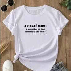 T - Shirt Camiseta Camisa Feminina Casual Moda Frases Engraçadas A Regra E Clara 100% Algodão