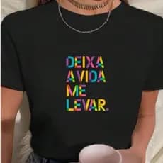 Camiseta Feminina T-Shirt Frase Música Deixa a Vida Me Levar 100% Algodão