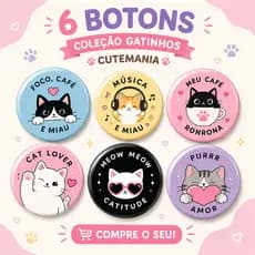 Kit 6 Botons Gatinhos Kawaii 44mm Cutemania | Broches Pins para Mochila, Eco Bag, Crachá, Jaqueta e Estojo | Cat Lover