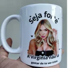 Caneca Virginia Seja Forte - alto astral/alto estima/presente criativo.meme virginia