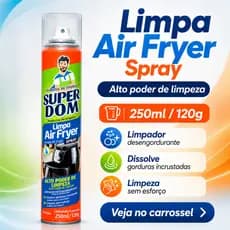 Limpa Air Fryer Super Dom Spray 250ml Forno Fogao Desengordurante Grelha Remove Gorduras Incrustadas