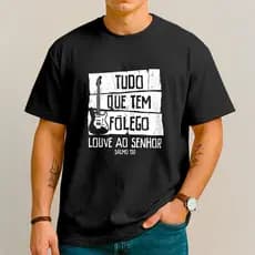 Camiseta Tudo que tem Folego Louve - Salmo 150 - Cristã Evangélica - 100% Algodão