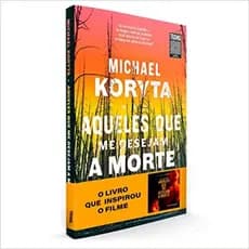 Livro Aqueles que me Desejam a Morte Michael Koryta