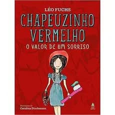 Chapeuzinho vermelho: E o valor de um sorriso