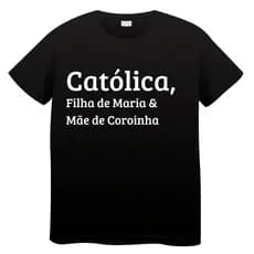 Camiseta Estampada Unissex Católica(o) Mãe ou Pai de Coroinha Católica 100% Algodão