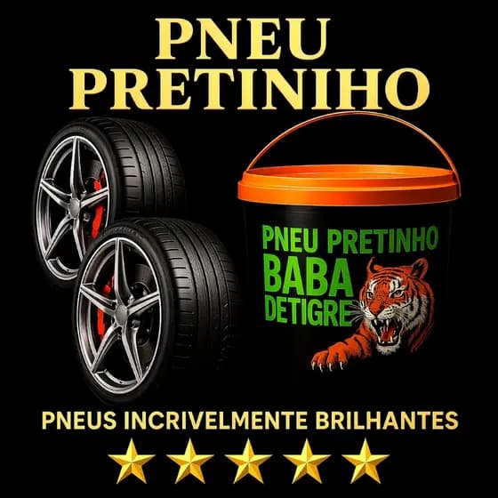 Pneu Pretinho Baba de Tigre, Top DeMais! 500ML, Simplesmente o Melhor!
