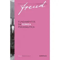 Livro: Freud - Fundamentos da clínica psicanalítica - Editora Autêntica