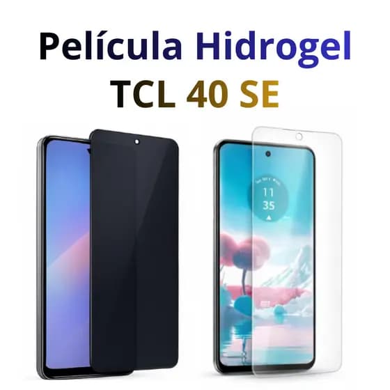 Película Hidrogel TCL 40 SE - ESCOLHA HD ou PRIVACIDADE + Brindes